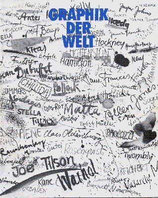 Graphik der Welt. Internationale Druckgraphik der letzten 25 Jahre. Ausstellung …