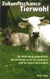 Zukunftschance Tierwohl : die Bedeutung artgerechter Nutztierhaltung für die Landwirte …
