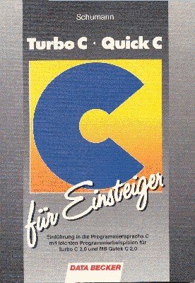 Turbo C - Quick C für Einsteiger. Einführung in die …