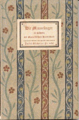 Die Minnesinger in Bildern der Manessischen Handschrift. Mit einem Geleitwort …