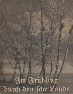 Im Frühling durch deutsche Lande. Die deutschen Bücher.