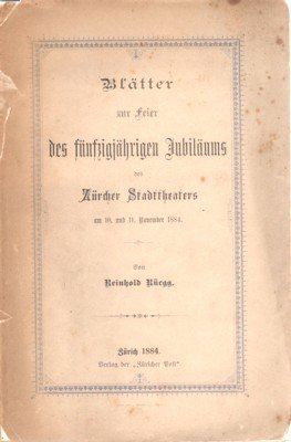 Blätter zur Feier der fünfzigjährigen Jubiläums des Zürcher Stadttheaters am …
