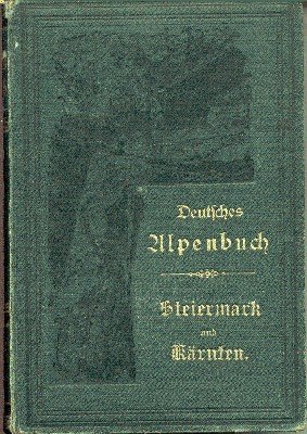 Wanderungen und Bilder in und aus Osttirol, Kärnten, Steiermark, Salzburg …