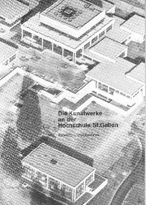 Die Kunstwerke an der Hochschule St. Gallen. Entwürfe und Dolumente.