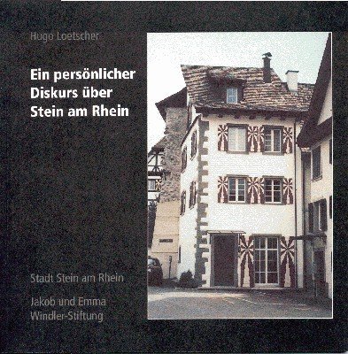 Ein persönlicher Diskurs über Stein am Rhein. Ansprache von Hugo …