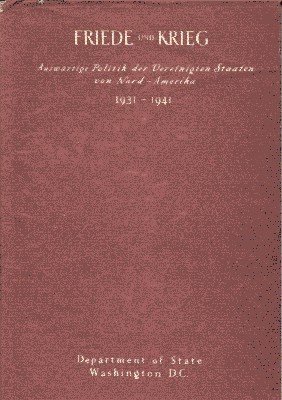 Friede und Krieg. Die Aussenpolitik der Vereinigten Staaten 1931-1941.