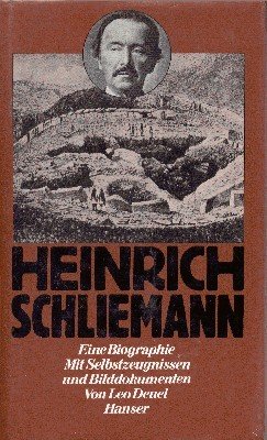 Heinrich Schliemann : e. Biographie , mit Selbstzeugnissen u. Bilddokumenten. …