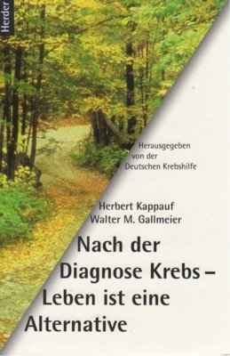 Nach der Diagnose Krebs - leben ist eine Alternative. Hrsg. …