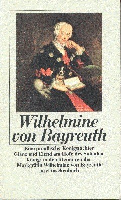 Wilhelmine von Bayreuth, eine preussische Königstochter : Glanz und Elend …