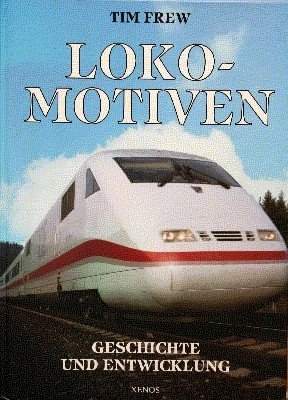 Lokomotiven : Geschichte und Entwicklung. [Übers. aus dem Amerikan. von …
