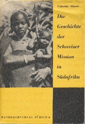 Die Geschichte der Schweizer Mission in Südafrika von ihren Anfängen …