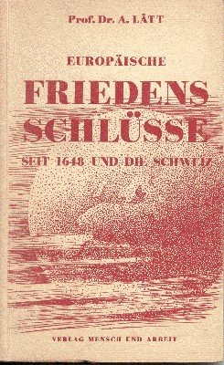 Europäische Friedensschlüsse seit 1648 und die Schweiz.