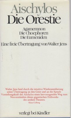 Die Orestie. Agamemnon. Die Choephoren. Die Eumeniden. . Eine freie …