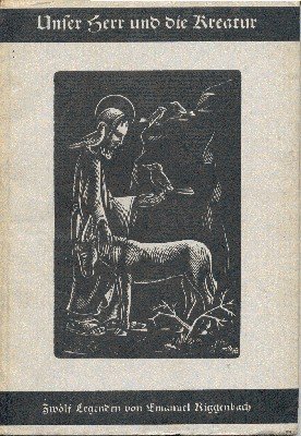 Unser Herr und die Kreatur. Zwölf Legenden. Mit Original-Holzschnitten von …