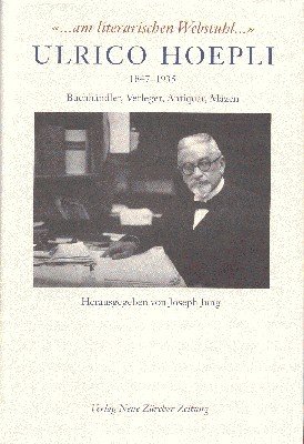 Ulrico Hoepli : 1847 - 1935 , Buchhändler, Verleger, Antiquar, …