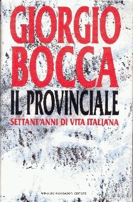 Il Provinciale. Settant`anni di vita italiana.