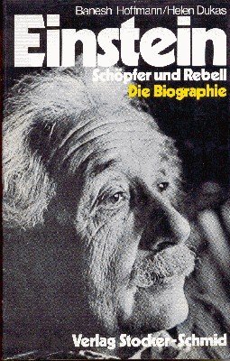 Albert Einstein : Schöpfer u. Rebell. Unter Mitarb. von Helen …
