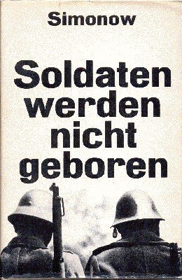 Soldaten werden nicht geboren. Roman.