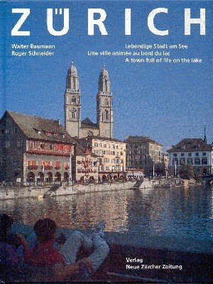 Zürich : lebendige Stadt am See. Walter Baumann, Text. Roger …