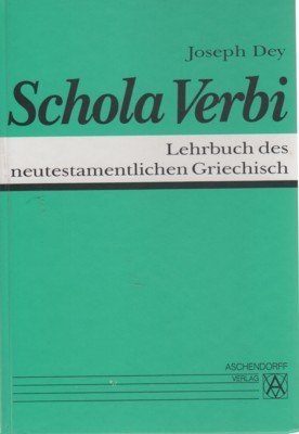Schola verbi : Lehrbuch des neutestamentlichen Griechisch. von. Weitergeführt von …