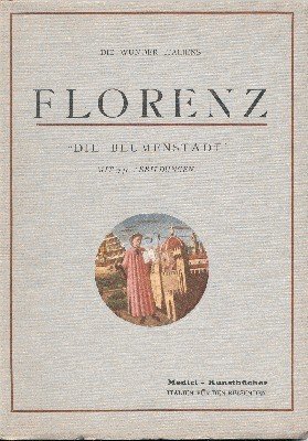 Die Wunder Italiens. Florenz. Kirchen, Paläste und Kunstschätze. Handbuch für …