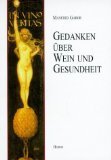 Gedanken über Wein und Gesundheit : Weingenießer - Lebenskönner. von