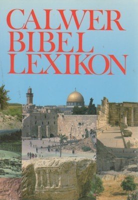 Calwer Bibellexikon. in 5. Bearb. hrsg. mit Karl Gutbrod u. …