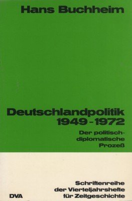 Deutschlandpolitik 1949 - 1972 : d. polit.-diplomat. Prozess. Schriftenreihe der …