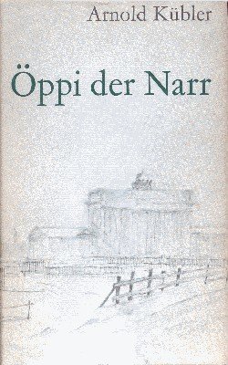 Öppi der Narr. Roman.