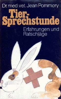 Tier-Sprechstunde. Erfahrungen und Ratschläge. In Zusammenarbeit mit Othilie Bailly. ns …