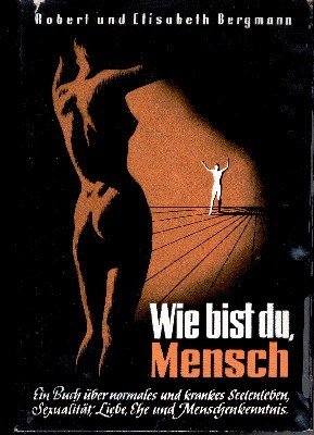 Wie bis Du, Mensch. Ein Buch über normales und krankhaftes …