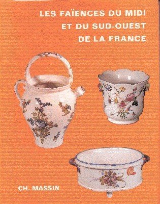 Les faïnces du Midi et du sud-ouest de la France.