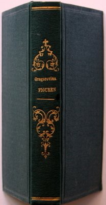 Figuren. Geschichte, Leben und Scenerie aus Italien. Wanderjahre in Italien, …