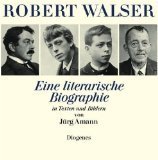 Robert Walser : eine literarische Biographie in Texten und Bildern.