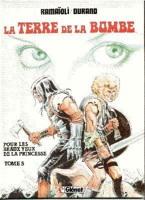 La Terre de la Bombe. Tome 5. pour les beaux …