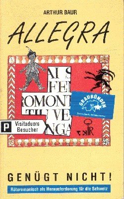 Allegra genügt nicht! : Rätoromanisch als Herausforderung für die Schweiz.