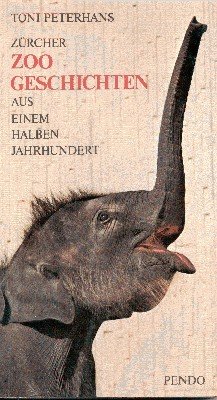 Zürcher Zoo-Geschichten : aus e. halben Jh. Mit Aufnahmen von …