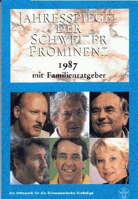 Jahresspiegel der Schweizer Prominenz 1987, mit Familienratgeber. Ein Hilfswerk für …