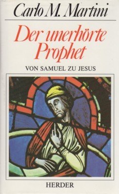 Der unerhörte Prophet : von Samuel zu Jesus. [Aus dem …