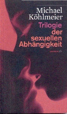 Trilogie der sexuellen Abhängigkeit.