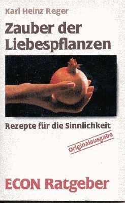 Zauber der Liebespflanzen : Rezepte für d. Sinnlichkeit. ETB