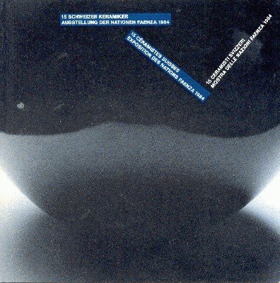 15 Schweizer Keramiker. Faenza 1994. Ausstellung der Nationen.