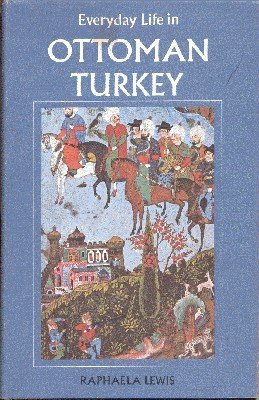 Everyday Life in Ottoman Turkey.