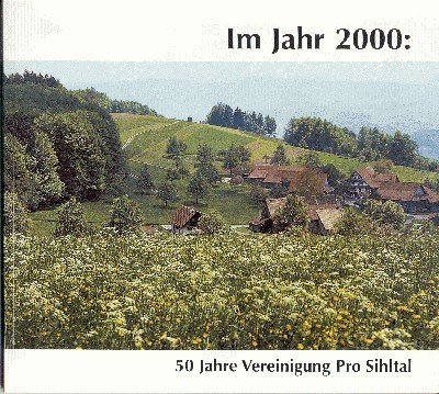 Im Jahr 2000: 50 Jahre Vereinigung Pro Sihltal.