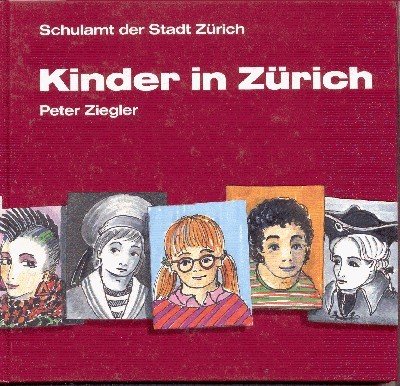 Kinder in Zürich. Zum Jubiläum 2000 Jahre Zürich den Volksschülern …