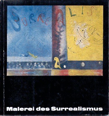 Malerei des Surrealismus von den Anfängen bis heute.