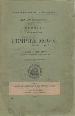 Mémoire sur quelques affaires de l`Empire Mogol, 1756-1761, publié par …