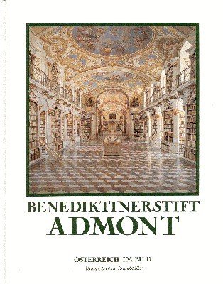 Benediktinerstift Admont. Mit 104 Fabbildern nach Photographien von Gerhard Trumler. …