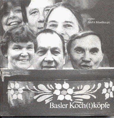 Basler Koch(t)köpfe. Mit Fotos von André Muelhaupt. Zeichnungen: Paul Göttin.