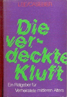 Die verdeckte Kluft. Ein Ratgeber für Verheiratete mittleren Alters.